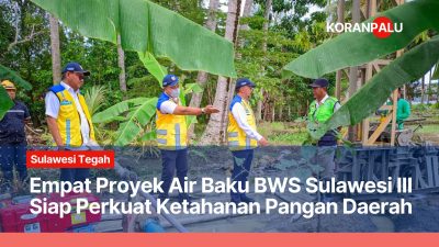 Empat Proyek Air Baku BWS Sulawesi III Siap Perkuat Ketahanan Pangan Daerah