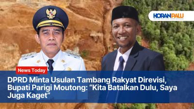 DPRD Minta Usulan Tambang Rakyat Direvisi, Bupati Parigi Moutong: “Kita Batalkan Dulu, Saya Juga Kaget”