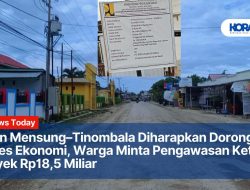 Jalan Mensung–Tinombala Diharapkan Dorong Akses Ekonomi, Warga Minta Pengawasan Ketat Proyek Rp18,5 Miliar